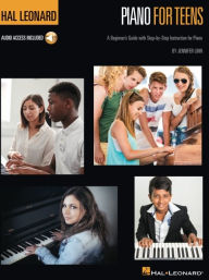 Title: Hal Leonard Piano for Teens Method: A Beginner's Guide with Step-by-Step Instruction for Piano (Book/Online Audio), Author: Jennifer Linn