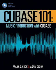 Free new release ebook downloads Cubase 101: Music Production Basics with Cubase 10 by Frank Cook, Adam Olson 9781540024848 (English Edition)