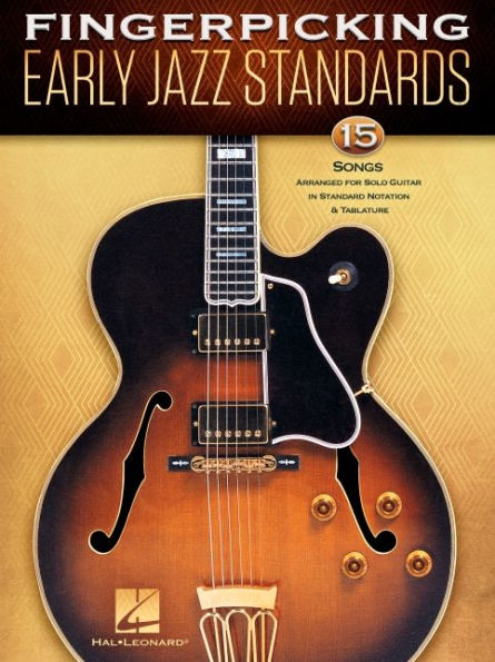 Fingerpicking Early Jazz Standards: 15 Songs Arranged for Solo Guitar in Standard Notation & Tablature