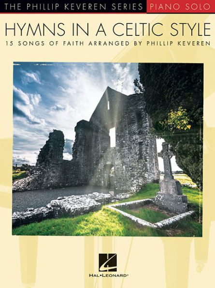 Hymns in a Celtic Style: 15 Songs of Faith The Phillip Keveren Series Piano Solo