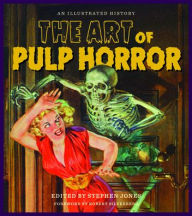 Title: The Art of Pulp Horror: An Illustrated History, Author: Stephen Jones