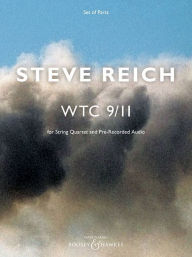 Title: WTC 9/11: for String Quartet and Pre-Recorded Audio - Set of Parts, Author: Steve Reich