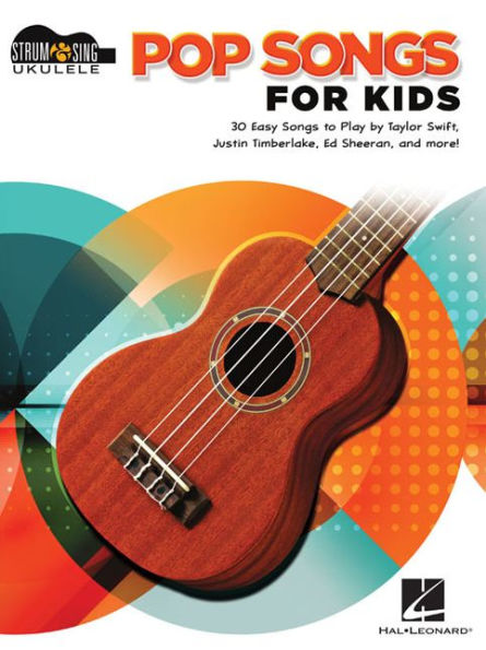 Pop Songs for Kids: Strum & Sing Ukulele Songbook