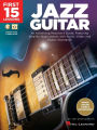 First 15 Lessons - Jazz Guitar: An Advancing Musician's Guide, Featuring Step-by-Step Lessons with Audio, Video & Classic Standards