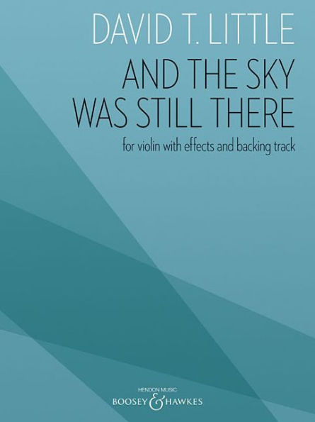 David T. Little: And The Sky Was Still There for Violin with Effects and Backing Track