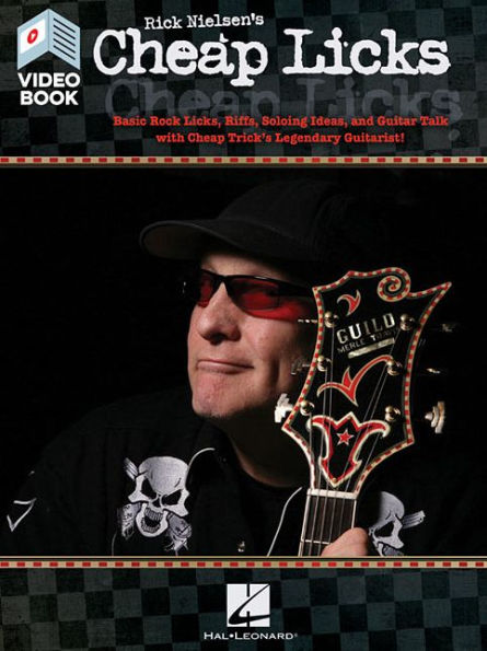 Rick Nielsen's Cheap Licks: Basic Rock Licks, Riffs, Soloing Ideas, and Guitar Talk with Cheap Trick's Legendary Guitarist!