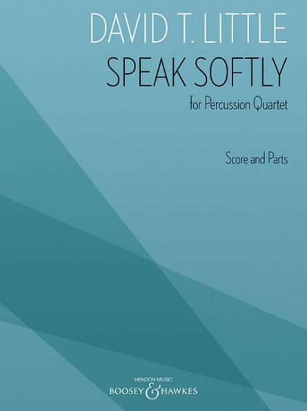 Speak Softly: for Percussion Quartet Score and Parts