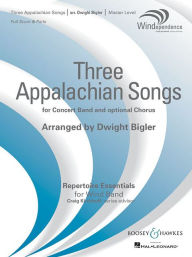 Title: Three Appalachian Songs: for Band and Opt. SATB Chorus, Author: Dwight Bigler