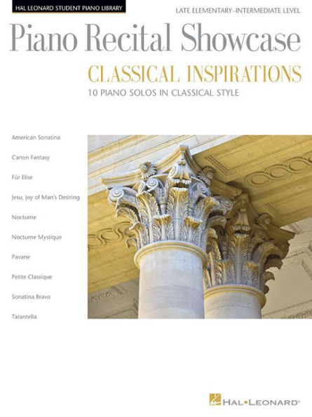 Piano Recital Showcase - Classical Inspirations: Hal Leonard Student Piano Library Late Elementary-Intermediate Le