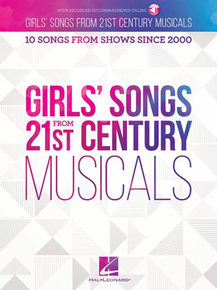 Girls' Songs from 21st Century Musicals: 10 Songs from Shows Since 2000