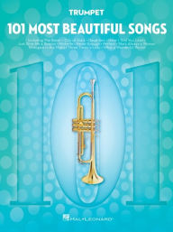 Title: 101 Most Beautiful Songs for Trumpet, Author: Hal Leonard Corp.