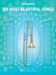 Title: 101 Most Beautiful Songs for Trombone, Author: Hal Leonard Corp.