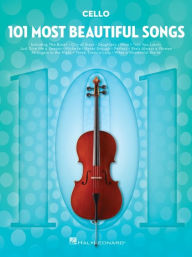 Title: 101 Most Beautiful Songs for Cello, Author: Hal Leonard Corp.