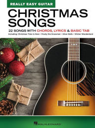 Title: Christmas Songs - Really Easy Guitar Series: 22 Songs with Chords, Lyrics & Basic Tab, Author: Hal Leonard Corp.