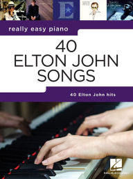 Title: 40 Elton John Songs: Really Easy Piano Series, Author: Elton John