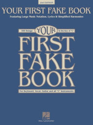 Title: Your First Fake Book: Featuring Large Music Notation, Lyrics, & Simplified Harmonies C Edition, Author: Hal Leonard Corp.