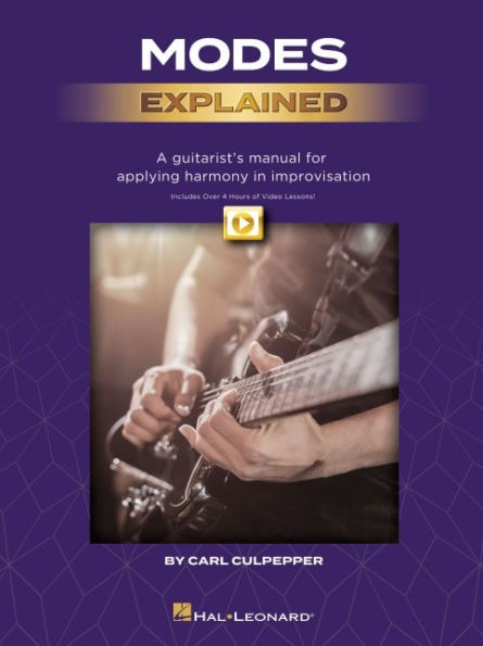 Modes Explained: A Guitarist's Manual for Applying Harmony in Improvisation - Book with Over 4 Hours of Video Lessons!