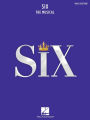 Six: The Musical Vocal Selections Songbook with Full-Color Photos from the Stage Production: Vocal Selections