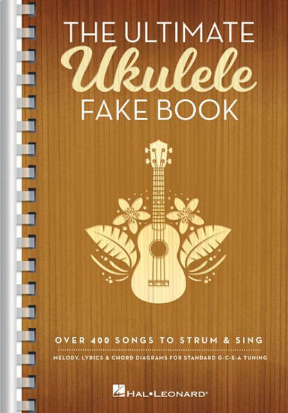 The Ultimate Ukulele Fake Book - Small Edition: Over 400 Songs to Strum & Sing