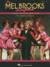 Title: The Mel Brooks Songbook: 23 Songs from Movies and Shows with a Preface by Mel Brooks, Author: Mel Brooks