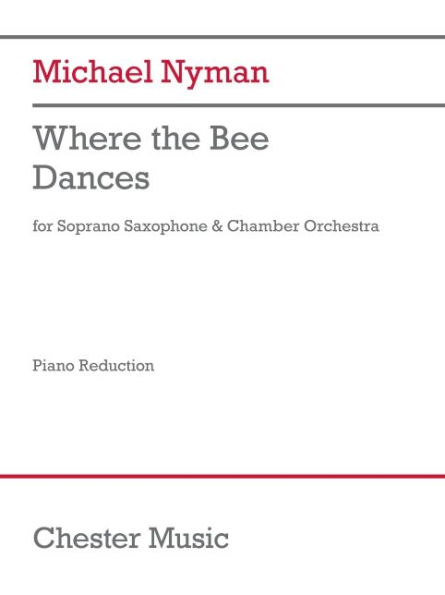 Where the Bee Dances: for Soprano Saxophone and Chamber Orchestra Saxophone/Piano Reduction