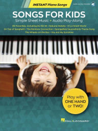 Title: Songs for Kids - Instant Piano Songs - Simple Sheet Music + Audio Play-Along, Author: Hal Leonard Corp.