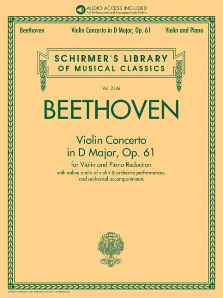 Beethoven: Violin Concerto in D Major, Op. 61 - Book/Audio with Orchestral Performances and Accompaniments of Violin/Piano Reduction: Schirmer's Library of Musical Classics Vol. 2146