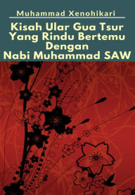 Title: Kisah Ular Gua Tsur Yang Rindu Bertemu Dengan Nabi Muhammad SAW, Author: Muhammad Xenohikari