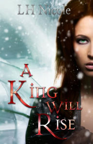 Title: A King Will Rise: (Legendary Series #4), Author: L H Nicole