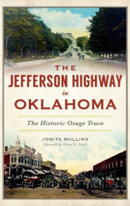 Title: The Jefferson Highway in Oklahoma: The Historic Osage Trace, Author: Jonita Mullins