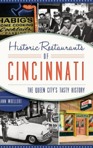 Title: Historic Restaurants of Cincinnati: The Queen City's Tasty History, Author: Dann Woellert