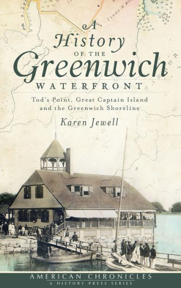 A History of the Greenwich Waterfront: Tod's Point, Great Captain Island and Shoreline