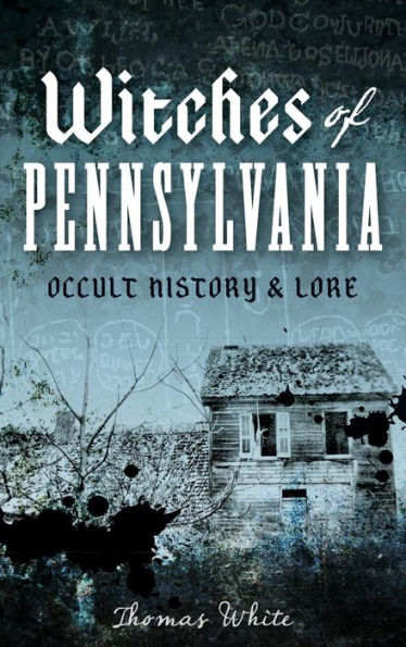 Witches of Pennsylvania: Occult History & Lore