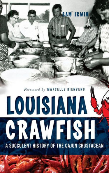 Louisiana Crawfish: A Succulent History of the Cajun Crustacean