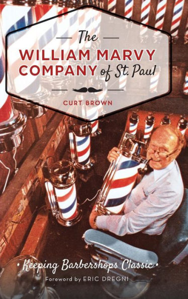 The: William Marvy Company of St. Paul: Keeping Barbershops Classic