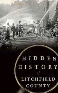 Title: Hidden History of Litchfield County, Author: Peter C Vermilyea