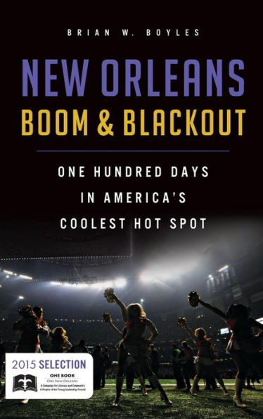 New Orleans Boom & Blackout: : One Hundred Days in America's Coolest Hot Spot