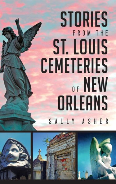 Stories from the St. Louis Cemeteries of New Orleans