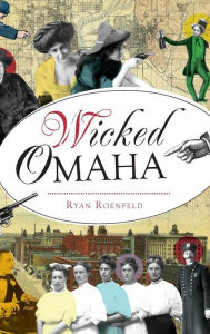 Title: Wicked Omaha, Author: Ryan Roenfeld