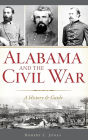 Alabama and the Civil War: A History & Guide