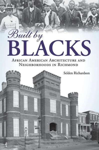 Built by Blacks: African American Architecture and Neighborhoods in Richmond