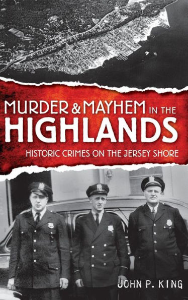 Murder & Mayhem in the Highlands: Historic Crimes on the Jersey Shore