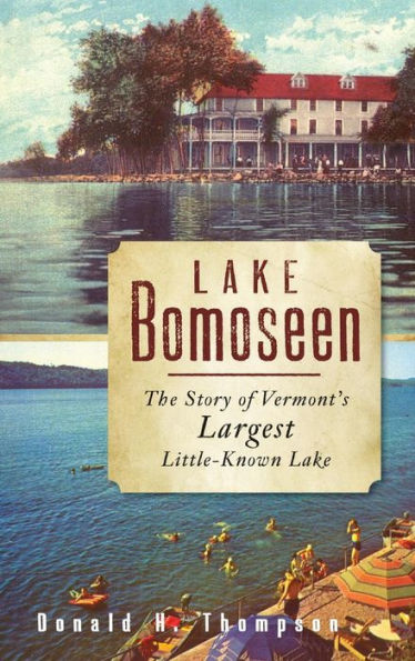 Lake Bomoseen: The Story of Vermont's Largest Little-Known