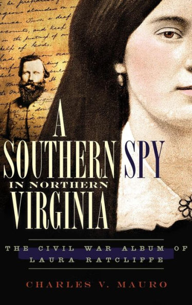 A Southern Spy in Northern Virginia: The Civil War Album of Laura Ratcliffe