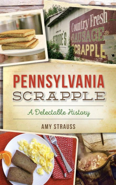 Pennsylvania Scrapple: A Delectable History
