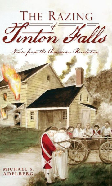 the Razing of Tinton Falls: Voices from American Revolution