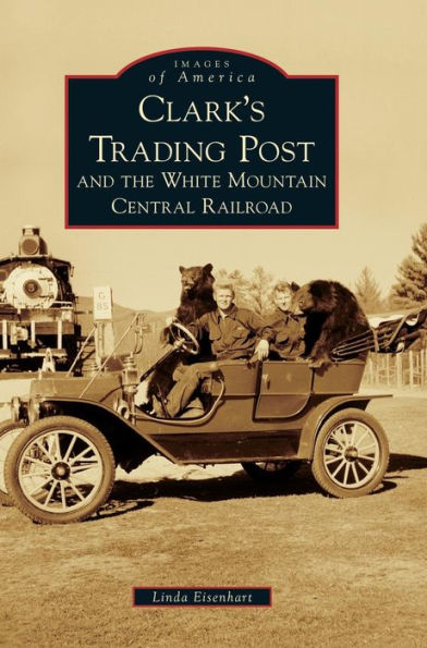 Clark's Trading Post and the White Mountain Central Railroad