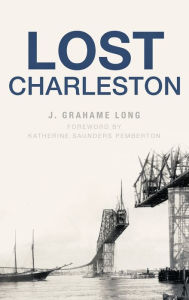 Title: Lost Charleston, Author: J Grahame Long