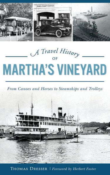 A Travel History of Martha's Vineyard: From Canoes and Horses to Steamships Trolleys