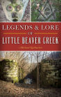 Legends & Lore of Little Beaver Creek